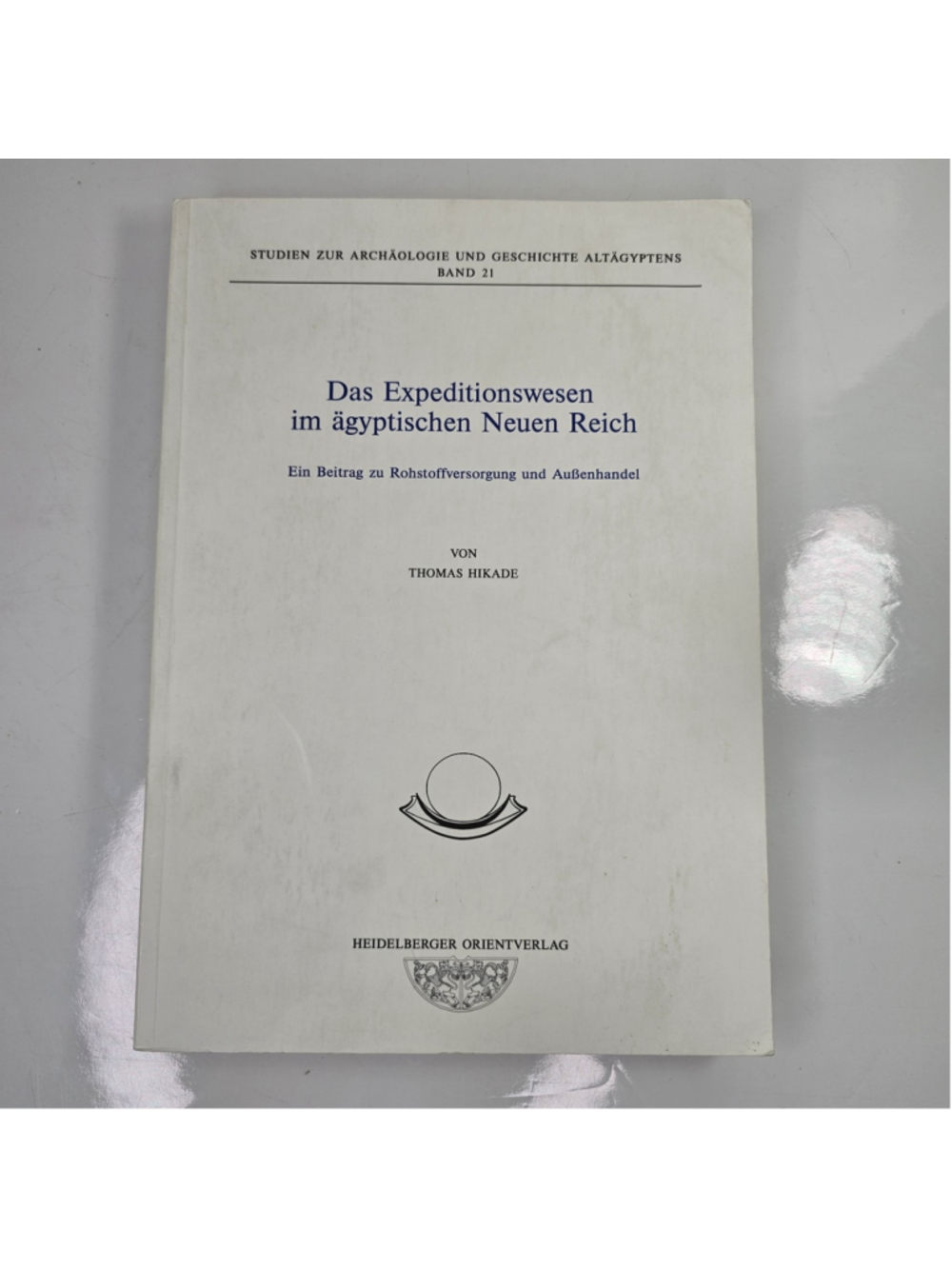 Thomas Hikade Das Expeditionswesen im Ägyptischen Neuen Reich 2001 Egyptology